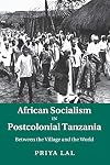 African Socialism in Postcolonial Tanzania: Between the Village and the World