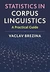 Statistics in Corpus Linguistics: A Practical Guide