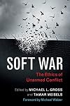 Soft War: The Ethics of Unarmed Conflict
