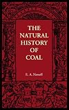 Natural History Of Coal (Cambridge Manuals of Science and Literature)