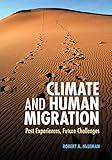 Climate And Human Migration Past Experiences Future Challenges