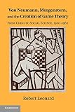 Von neumann, morgenstern, and the creation of game theory
