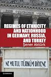 Regimes of Ethnicity and Nationhood in Germany, Russia, and Turkey (Problems of International Politics)