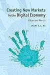 Creating New Markets in the Digital Economy: Value and Worth