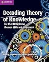 Decoding Theory of Knowledge for the IB Diploma: Themes, Skills and Assessment