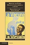 Medicine And Public Health In Latin America A History New Approaches To The Americas