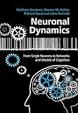 Neuronal Dynamics From Single Neurons To Networks And Models Of Cognition