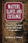 Masters, Slaves, and Exchange: Power's Purchase in the Old South
