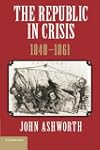 The Republic in Crisis, 1848-1861