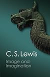 Image and Imagination: Essays and Reviews (Canto Classics)