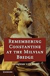 Remembering Constantine at the Milvian Bridge