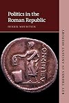 Politics in the Roman Republic (Key Themes in Ancient History)