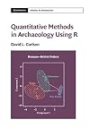 Quantitative Methods in Archaeology Using R (Cambridge Manuals in Archaeology)