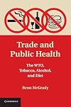 Trade and public health the WTO, tobacco, alcohol, and diet
