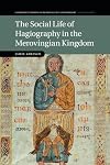 The Social Life of Hagiography in the Merovingian Kingdom