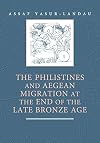 The Philistines and Aegean Migration at the End of the Late Bronze Age