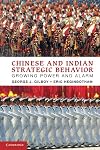Chinese and Indian Strategic Behavior: Growing Power and Alarm