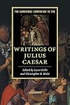 The Cambridge Companion to the Writings of Julius Caesar