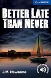 Better Late Than Never (Cambridge English Readers, Level 5: Upper Intermediate)