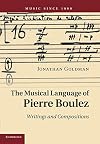 The musical language of Pierre Boulez: writings and compositions