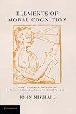 Elements Of Moral Cognition Rawls Linguistic Analogy And The Cognitive Science Of Moral And Legal Judgment