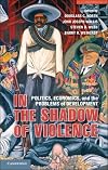 In the Shadow of Violence: Politics, Economics, and the Problems of Development