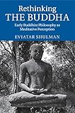 Rethinking The Buddha Early Buddhist Philosophy As Meditative Perception