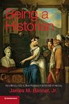 Being a Historian: An Introduction to the Professional World of History