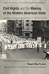 Civil Rights and the Making of the Modern American State