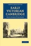 Early Victorian Cambridge (Cambridge Library Collection - Cambridge)