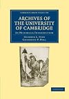 Archives of the University of Cambridge: An Historical Introduction (Cambridge Library Collection - Cambridge)