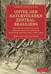 Unter den naturvölkern Zentral-Brasiliens. Reiseschilderung und ergebnisse der zweiten Schingú-expedition, 1887-1888