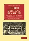 Durch Central-Brasilien Expedition zur erforschung des Schingú im jahre 1884