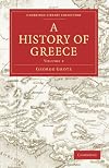 History of Greece Volume 2: Grecian History to the Reign of Pisistratus at Athens