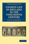 Church Life in England in the Thirteenth Century (Cambridge Library Collection - Medieval History)