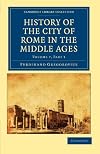 History of the City of Rome in the Middle Ages꞉ Volume 7, Part 1