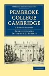 Pembroke College: A Short History. Edited with an Introduction and a Postscript by S C Roberts.