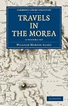 Travels in the Morea 3 Volume Set (Cambridge Library Collection - Archaeology)