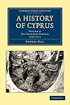 A History of Cyprus (Vol.3) (Cambridge Library Collection)
