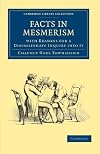 Facts in mesmerism : with reasons for a dispassionate inquiry into it