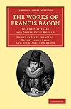 The Works of Francis Bacon (Cambridge Library Collection - Philosophy) (Volume 7)