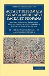 Acta et Diplomata Graeca Medii Aevi Sacra et Profana (Cambridge Library Collection - Medieval History) (Volume 5)