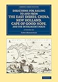 Directions For Sailing To And From The East Indies China New Holland Cape Of Good Hope And The Interjacent Ports Compiled Chiefly From Original Library Collection Maritime Exploration