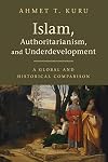Islam, Authoritarianism, and Underdevelopment: A Global and Historical Comparison
