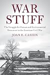 War Stuff: The Struggle for Human and Environmental Resources in the American Civil War