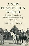 A New Plantation World: Sporting Estates in the South Carolina Lowcountry, 1900-1940