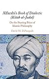 Alfarabi's Book of Dialectic (Kitāb al-Jadal): On the Starting Point of Islamic Philosophy