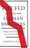 The Fed and Lehman Brothers: Setting the Record Straight on a Financial Disaster (Studies in Macroeconomic History)