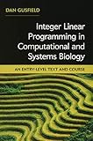 Integer Linear Programming In Computational And Systems Biology An Entrylevel Text And Course