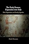 The Early Roman Expansion into Italy: Elite Negotiation and Family Agendas